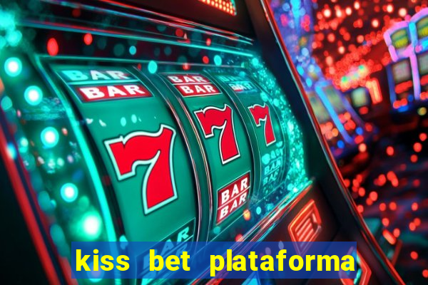 kiss bet plataforma de jogos